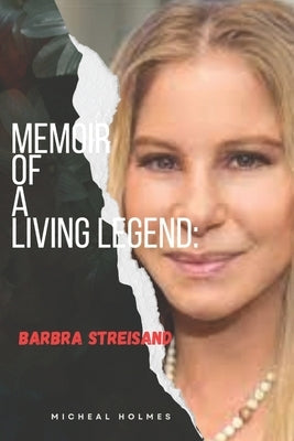 Memoir of a Living Legeng: Barbra Streisand Paperback Independently Published