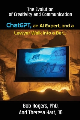 ChatGPT, an AI Expert, and a Lawyer Walk Into a Bar... Paperback Hart-Rogers Media