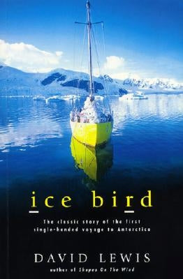 Ice Bird: The Classic Story of the First Single-Handed Voyage to Antarctica Paperback Sheridan House