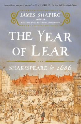The Year of Lear: Shakespeare in 1606 Simon & Schuster