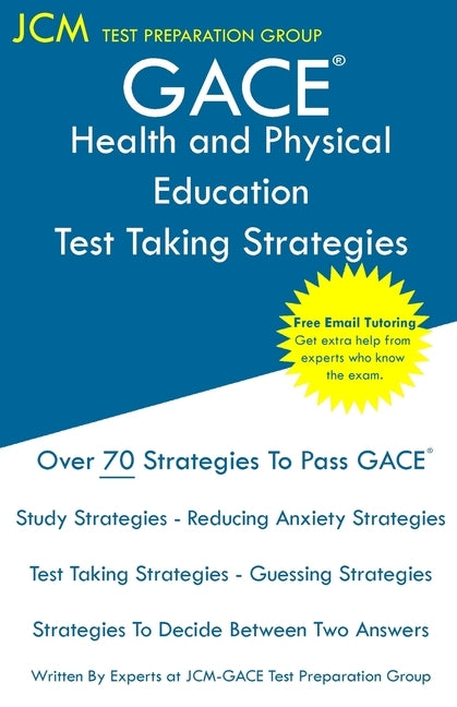 GACE Health and Physical Education - Test Taking Strategies: GACE 015 Exam - GACE 016 Exam - Free Online Tutoring - New 2020 Edition - The latest stra Paperback Jcm Test Preparation Group