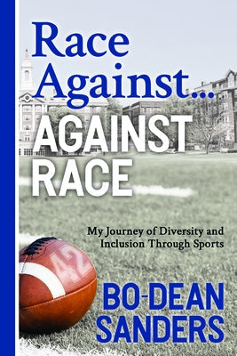 Race Against ... Against Race: My Journey of Diversity and Inclusion Through Sports Paperback Morgan James Publishing