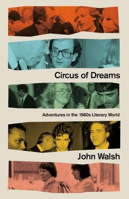 Circus of Dreams: Adventures in the 1980s Literary World Paperback Constable & Robinson