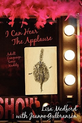 I Can Hear The Applause: Adult Language...Some Nudity Paperback Createspace Independent Publishing Platform