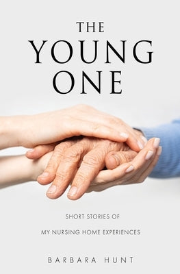The Young One: Short Stories of my nursing home experiences Paperback Xulon Press