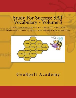 Study For Success: SAT Vocabulary - Volume 3: 1,000 Vocabulary Words for SAT, ACT, PSAT with Definitions, Parts of Speech and Multiple Ch Paperback Createspace Independent Publishing Platform