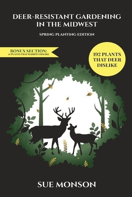 Deer Resistant Gardening in the Midwest: Spring Planting Edition Paperback Almennigen Enterprises
