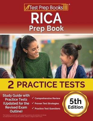RICA Prep Book 2023-2024: Study Guide with 2 Practice Tests (Updated for the Revised Exam Outline) [5th Edition] Paperback Test Prep Books