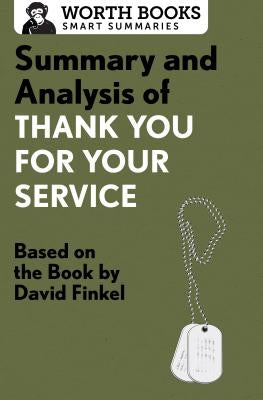 Summary and Analysis of Thank You for Your Service: Based on the Book by David Finkel Paperback Worth Books