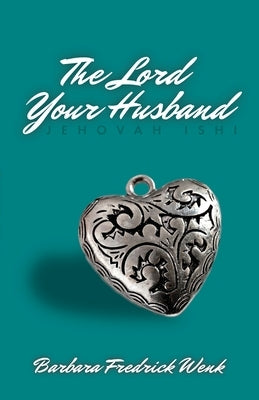 The Lord Your Husband: Jehovah Ishi Paperback Trilogy Christian Publishing