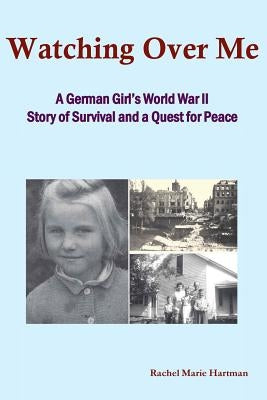Watching Over Me: A World War II Story of Survival and a Quest for Peace Paperback One Body Press