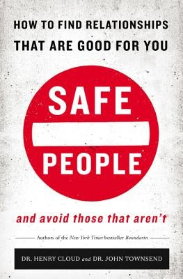 Safe People: How to Find Relationships That Are Good for You and Avoid Those That Aren't by Cloud, Henry - MO Corrections Bookstore