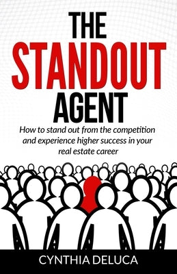 The Standout Agent: How to stand out from the competition and experience higher success in your real estate career Paperback Total Realty Corp