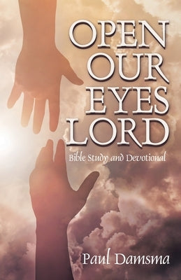 Open Our Eyes Lord: Bible Study and Devotional Bible Gwn Publishing, LLC