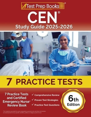 CEN Study Guide 2025-2026: 7 Practice Tests and Certified Emergency Nurse Review Book [6th Edition] by Morrison, Lydia