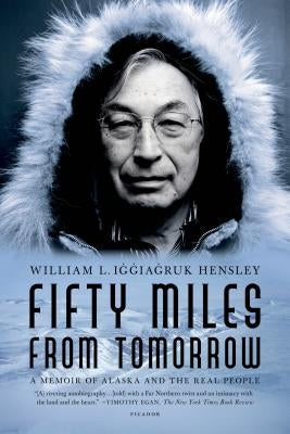 Fifty Miles from Tomorrow: A Memoir of Alaska and the Real People Paperback Picador USA