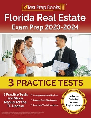 Florida Real Estate Exam Prep 2023 - 2024: 3 Practice Tests and Study Manual for the FL License [Includes Detailed Answer Explanations] Paperback Test Prep Books