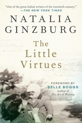 The Little Virtues: Essays Paperback Arcade Publishing