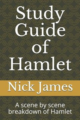 Study Guide of Hamlet: A scene by scene breakdown of Hamlet Paperback Independently Published