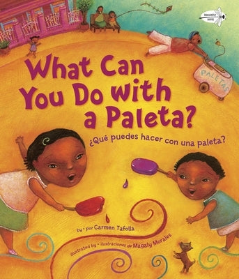 ¿Qué Puedes Hacer Con Una Paleta? (What Can You Do with a Paleta Spanish Edition) by Tafolla, Carmen