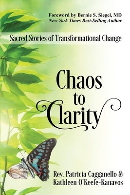 Chaos to Clarity: Sacred Stories of Transformational Change Paperback Sacred Stories Publishing