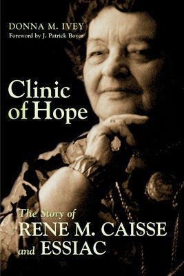 Clinic of Hope: The Story of Rene Caisse and Essiac Paperback Dundurn Group