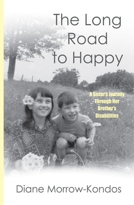 The Long Road to Happy: A Sister's Journey Through Her Brother's Disabilities Paperback Roadrunner Press