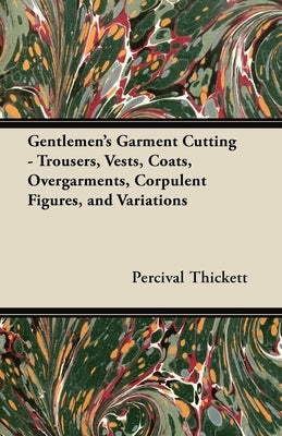 Gentlemen's Garment Cutting;Trousers, Vests, Coats, Overgarments, Corpulent Figures, and Variations Paperback Reitell Press