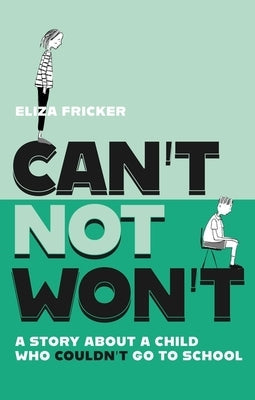 Can't Not Won't: A Story about a Child Who Couldn't Go to School Paperback Jessica Kingsley Publishers