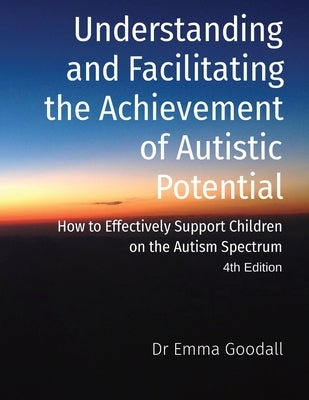 Understanding and Facilitating the Achievement of Autistic Potential Paperback Healthy Possibilities Pty Ltd