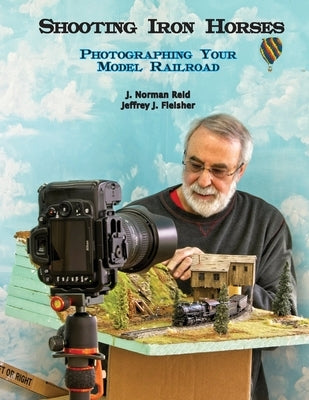 Shooting Iron Horses: Photographing Your Model Railroad Paperback Lulu Press