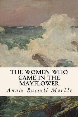 The Women Who Came in the Mayflower Paperback Createspace Independent Publishing Platform