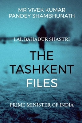 The Tashkent Files: Lal Bahadur Shastri Paperback Notion Press