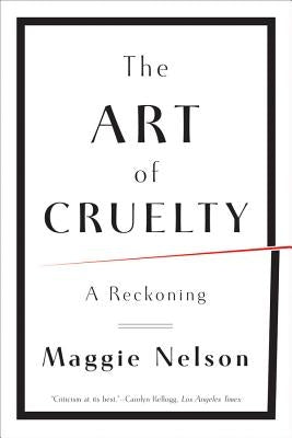 The Art of Cruelty: A Reckoning Paperback W. W. Norton & Company