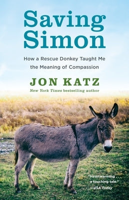 Saving Simon: How a Rescue Donkey Taught Me the Meaning of Compassion Paperback Random House Trade