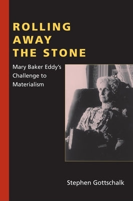 Rolling Away the Stone: Mary Baker Eddy's Challenge to Materialism Paperback Indiana University Press
