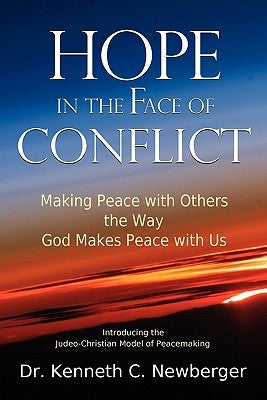 Hope in the Face of Conflict: Making Peace with Others the Way God Makes Peace with Us Paperback Three Sons Publishing, Sdm
