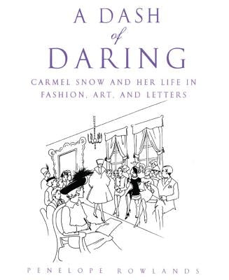 A Dash of Daring: Carmel Snow and Her Life in Fashion, Art, and Letters Paperback Atria Books