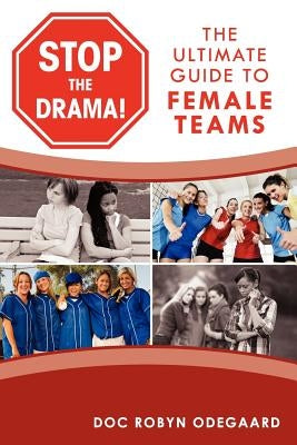 Stop the Drama! the Ultimate Guide to Female Teams Paperback Champion Performance Development