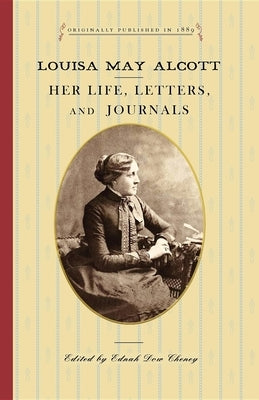 Louisa May Alcott: Her Life, Letters, and Journals Paperback Applewood Books