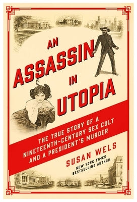 An Assassin in Utopia: The True Story of a Nineteenth-Century Sex Cult and a President's Murder Paperback Pegasus Crime