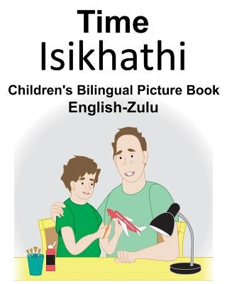 English-Zulu Time Children's Bilingual Picture Book Paperback Independently Published