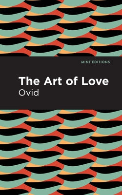 The Art of Love: The Art of Love Paperback Mint Editions