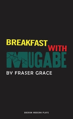 Breakfast With Mugabe Paperback Bloomsbury Publishing PLC