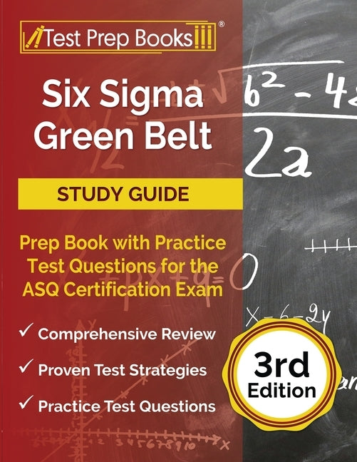 Six Sigma Green Belt Study Guide: Prep Book with Practice Test Questions for the ASQ Certification Exam [3rd Edition] Paperback Test Prep Books