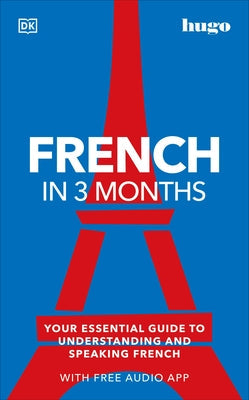 French in 3 Months with Free Audio App: Your Essential Guide to Understanding and Speaking French Paperback DK Publishing (Dorling Kindersley)