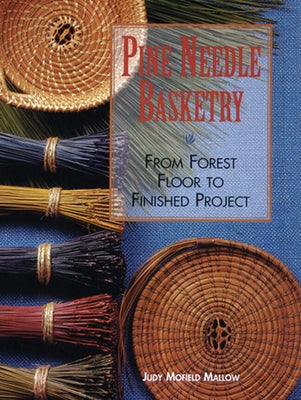 Pine Needle Basketry: From Forest Floor to Finished Project Paperback Union Square & Co.