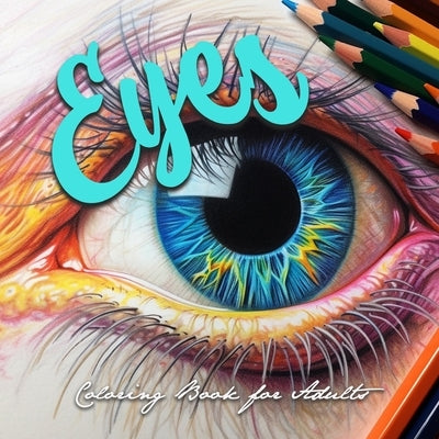 Eyes Coloring Book for Adults: Eyes Grayscale Coloring Book for adults Eyes Coloring Book Grayscale Eye Make-up Coloring Book for Adults Paperback Monsoon Publishing LLC Sonja LIDL Info@monsoo