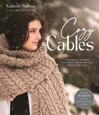 Cozy Cables: Inspired Knitting Patterns to Warm the Body and Soul Paperback Page Street Publishing
