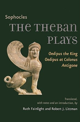 The Theban Plays: Oedipus the King, Oedipus at Colonus, Antigone Paperback Johns Hopkins University Press